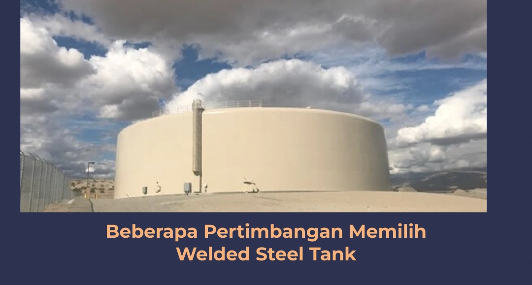 Beberapa Pertimbangan Memilih Welded Steel Tank