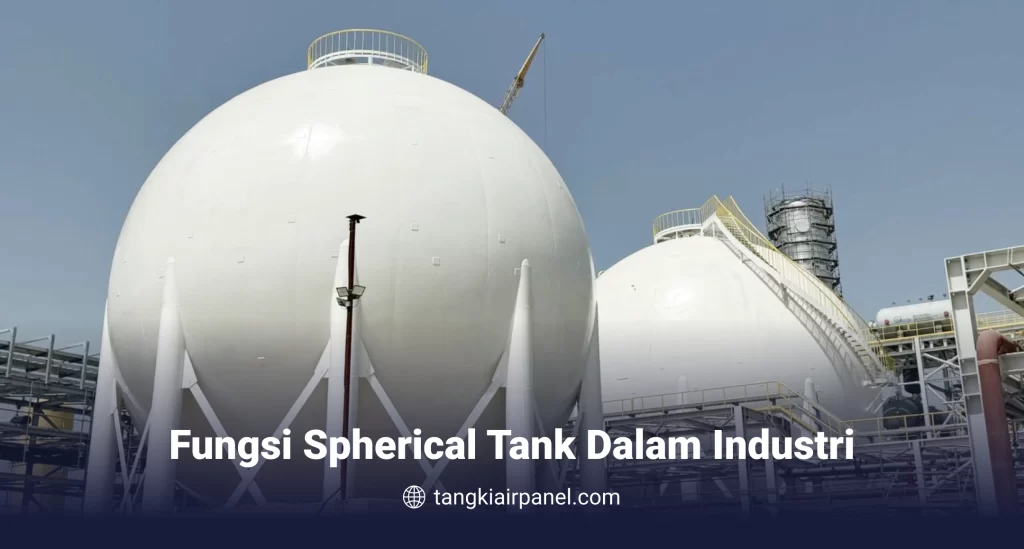Fungsi Spherical Tank dalam Industri