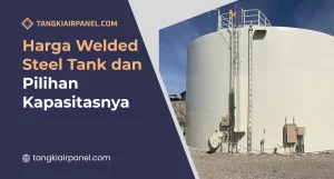 Harga Welded Steel Tank dan Pilihan Kapasitasnya