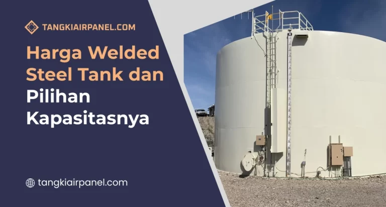 Harga Welded Steel Tank dan Pilihan Kapasitasnya