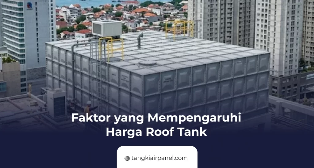 Faktor yang Mempengaruhi Harga Roof Tank