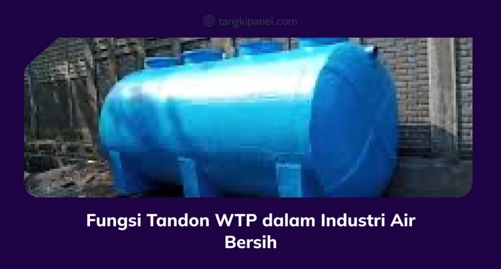 Fungsi Tandon WTP dalam Industri Air Bersih