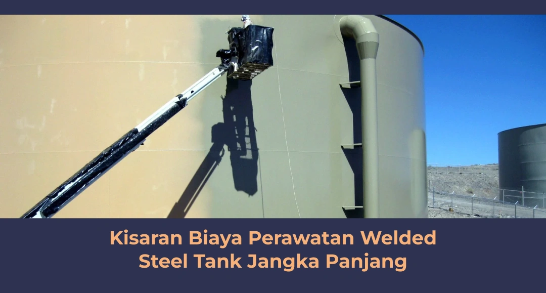 Kisaran Biaya Perawatan Welded Steel Tank Jangka Panjang