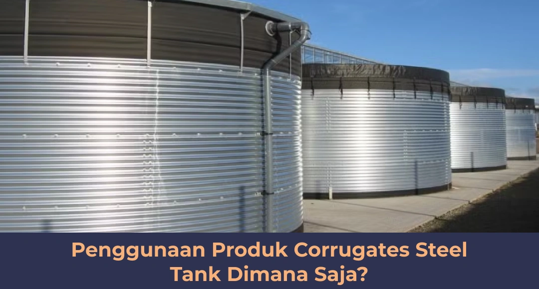 Penggunaan Produk Corrugated Steel Tank Dimana Saja?
