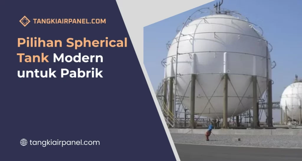 Pilihan Spherical Tank Modern untuk Pabrik