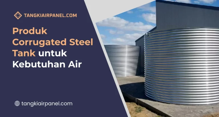 Produk Corrugated Steel Tank untuk Kebutuhan Air