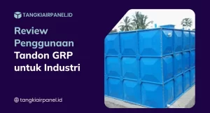 Review Penggunaan Tandon GRP untuk Industri