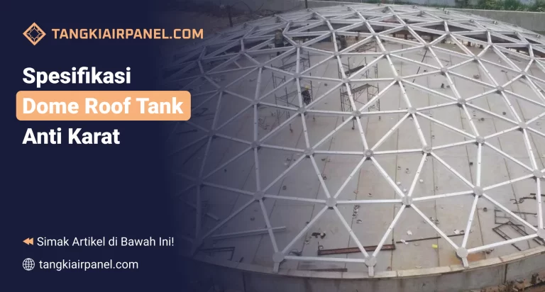Spesifikasi Dome Roof Tank Anti Karat