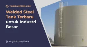Welded Steel Tank Terbaru untuk Industri Besar