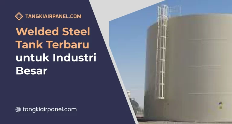 Welded Steel Tank Terbaru untuk Industri Besar