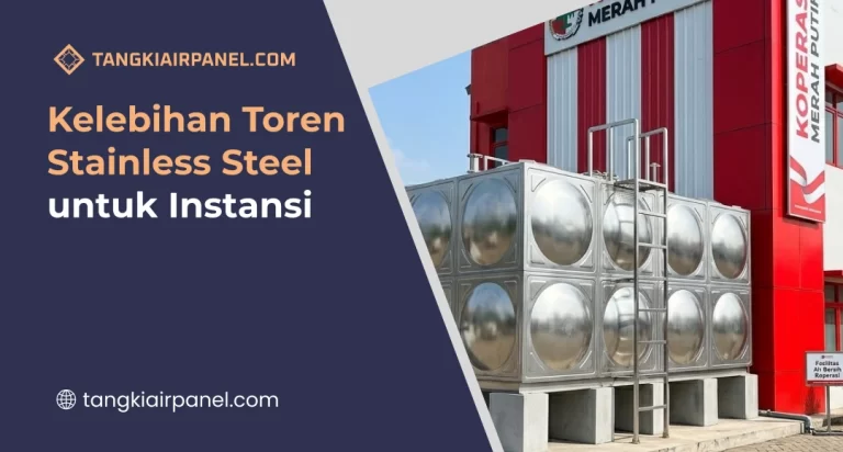 Kelebihan Toren Stainless Steel untuk Instansi