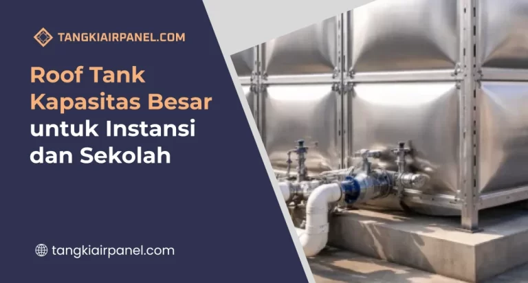 Roof Tank Kapasitas Besar untuk Instansi dan Sekolah