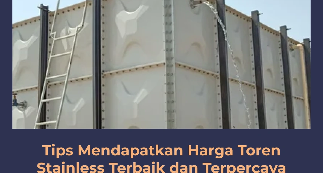 Tips Mendapatkan Harga Toren Stainless Terbaik dan Terpercaya