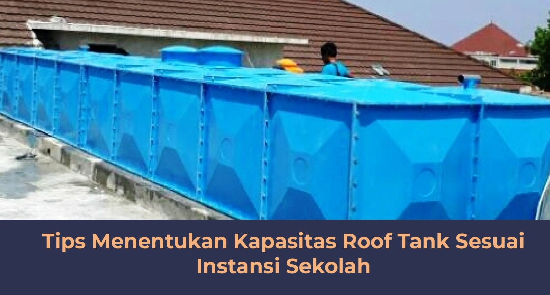 Tips Menentukan Kapasitas Roof Tank Sesuai Instansi Sekolah (1)