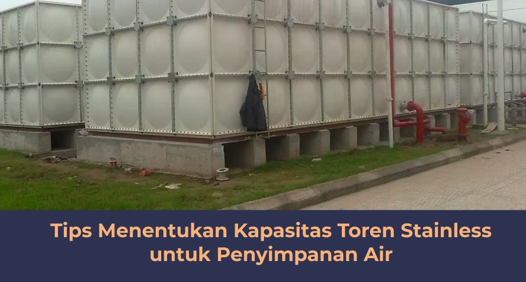Tips Menentukan Kapasitas Toren Stainless untuk Penyimpanan Air