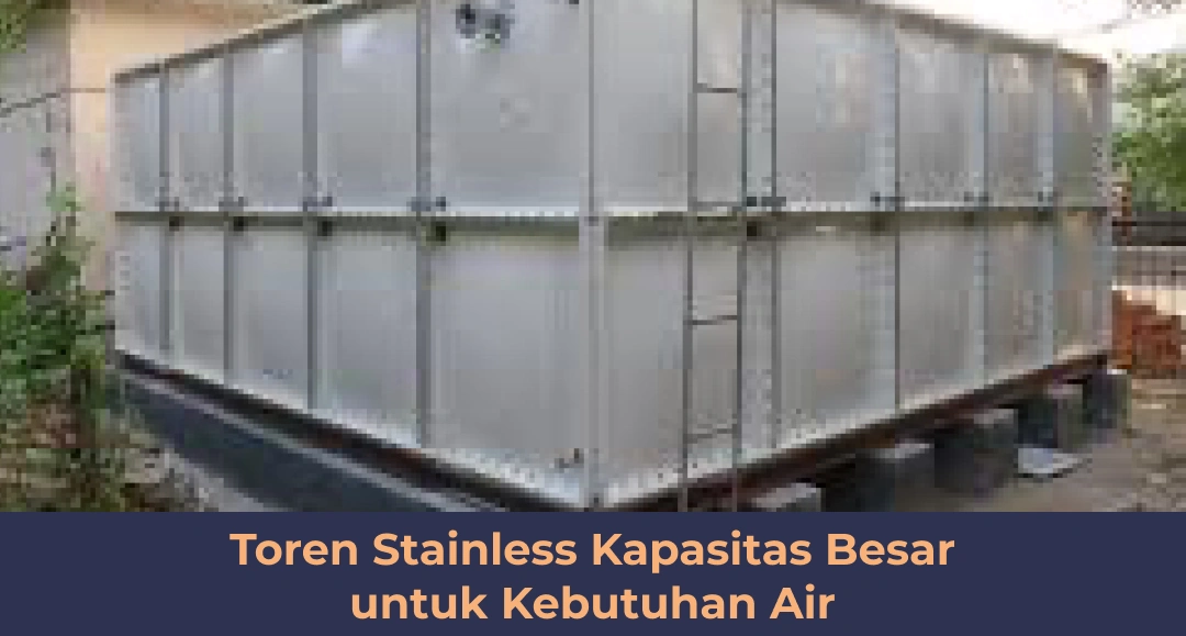 Toren Stainless Kapasitas Besar untuk Kebutuhan Air-1