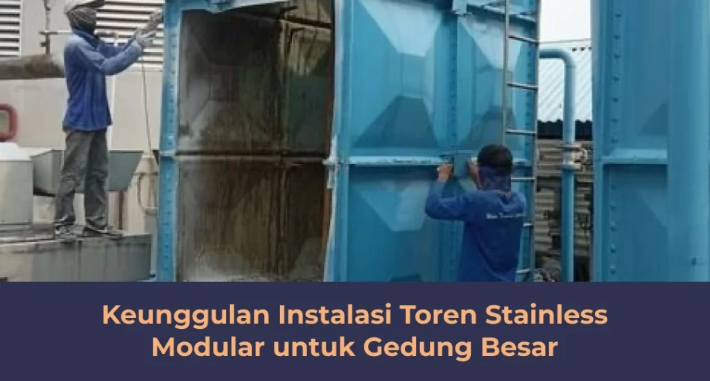 Keunggulan Instalasi Toren Stainless Modular Untuk Gedung Besar