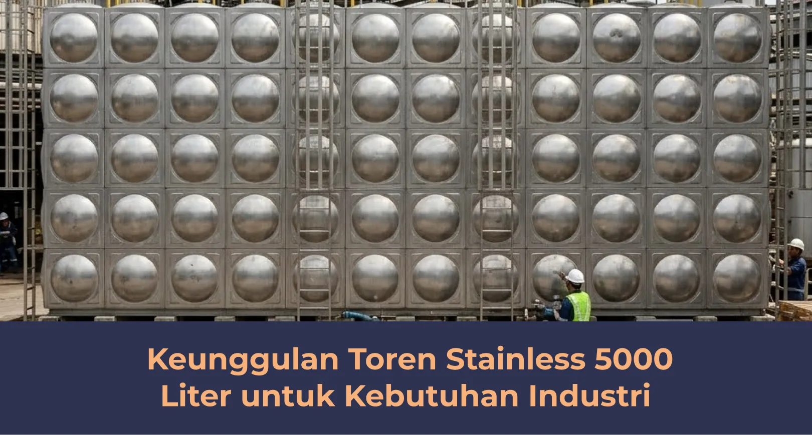 Keunggulan Toren Stainless 5000 Liter untuk Kebutuhan Industri