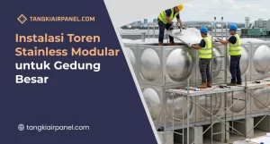 Instalasi Toren Stainless Modular untuk Gedung Besar