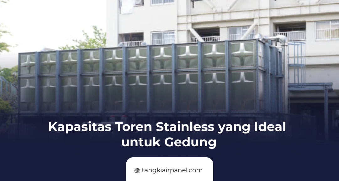 Kapasitas Toren Stainless yang Ideal untuk Gedung
