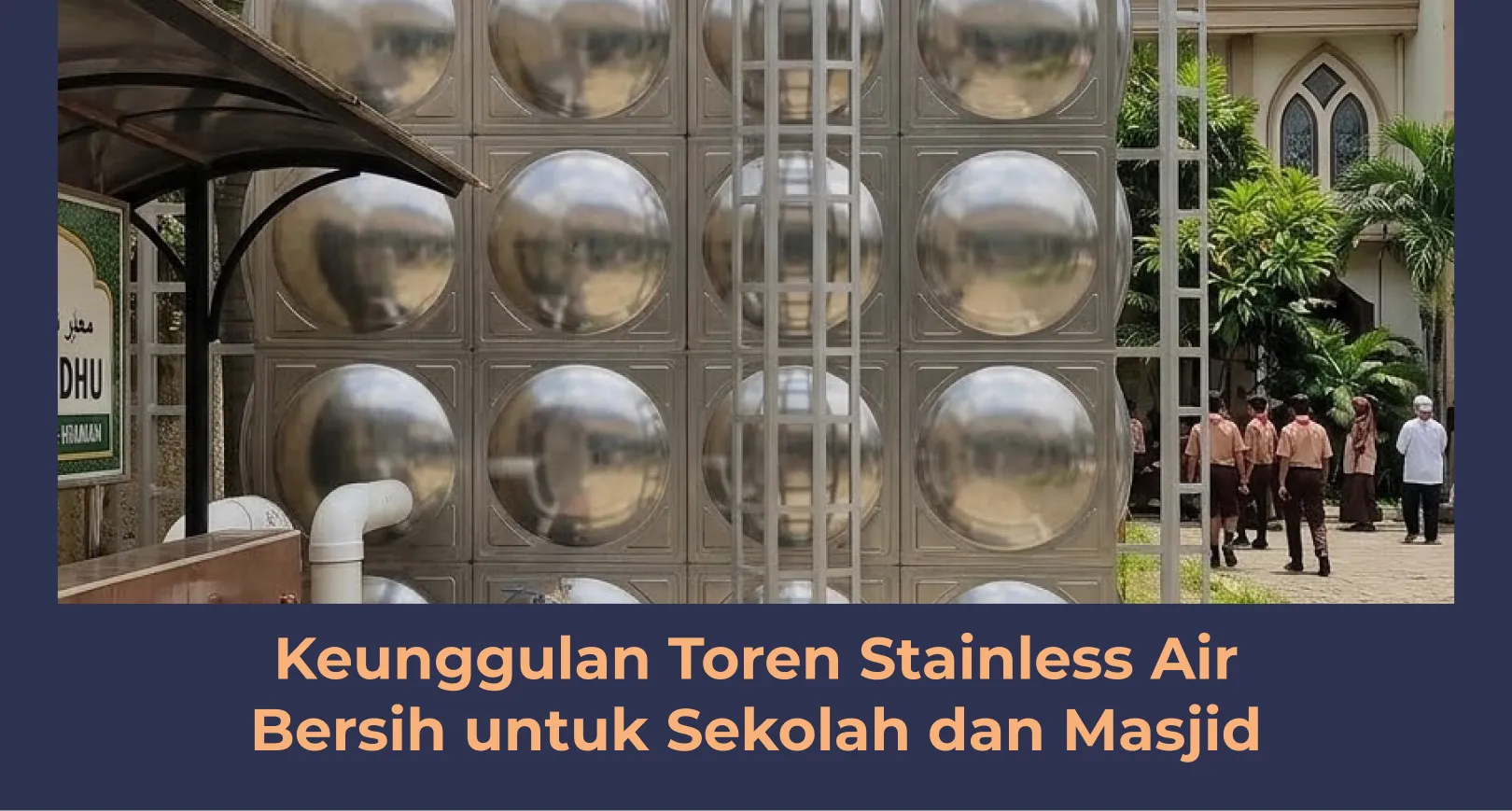 Keunggulan Toren Stainless Air Bersih untuk Sekolah dan Masjid