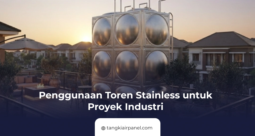 Penggunaan Toren Stainless untuk Proyek Industri