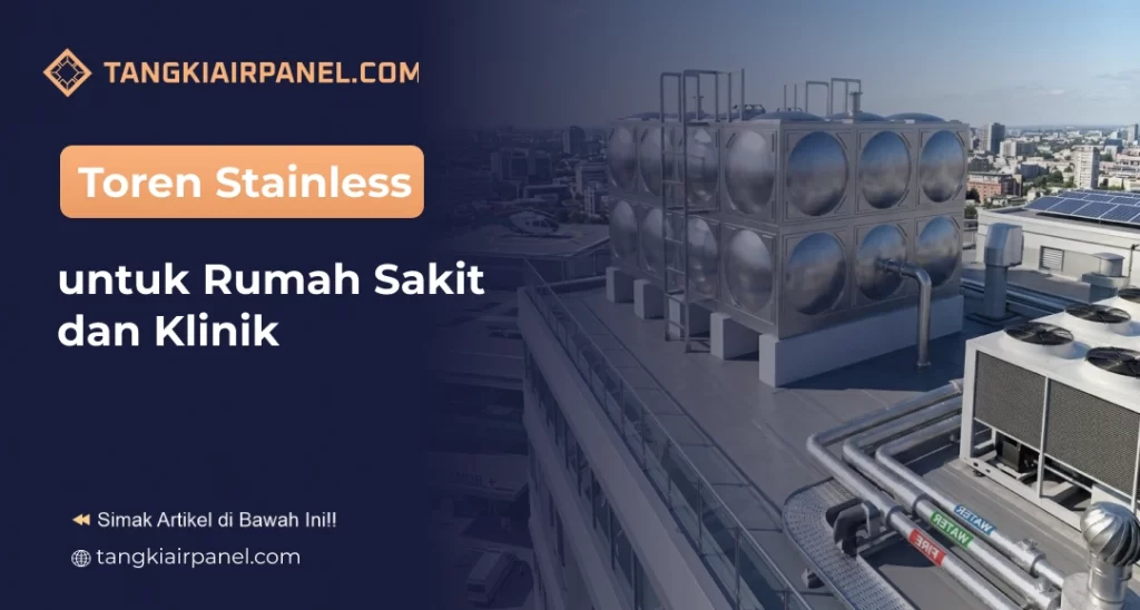 Toren Stainless untuk Rumah Sakit dan Klinik