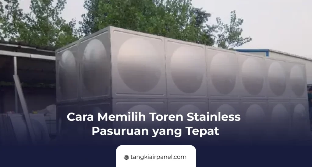 Cara Memilih Toren Stainless Pasuruan yang Tepat