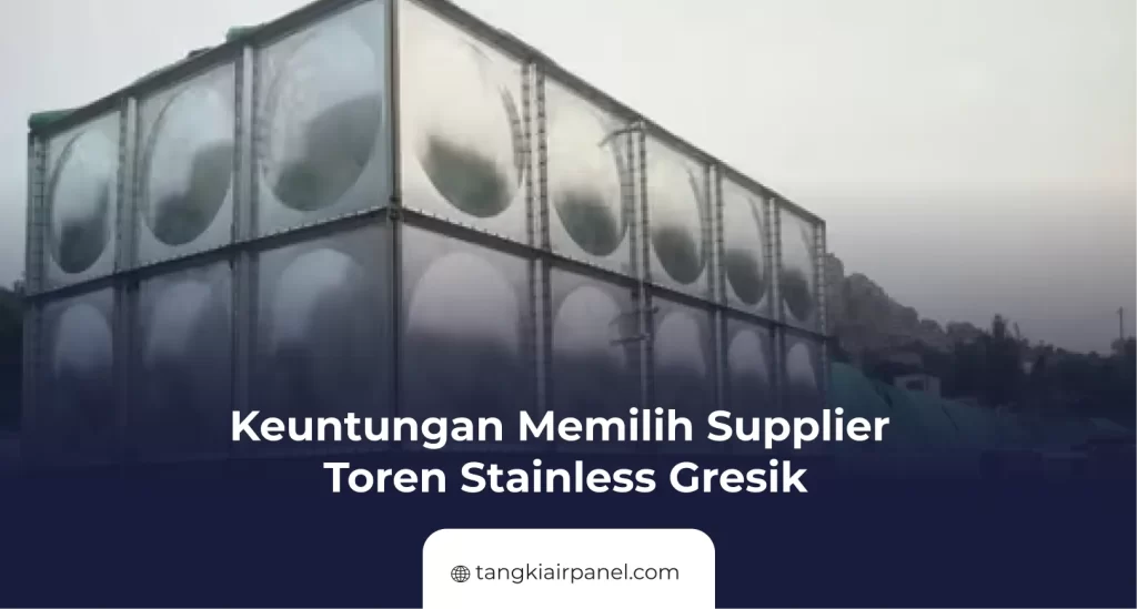 Keuntungan Memilih Supplier Toren Stainless Gresik