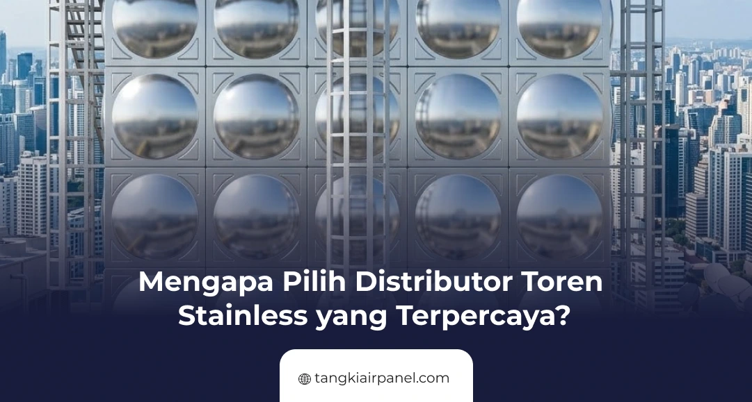 Mengapa Pilih Distributor Toren Stainless yang Terpercaya_