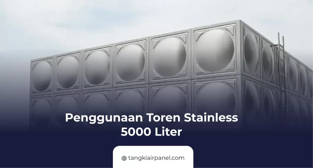 Penggunaan Toren Stainless 5000 Liter