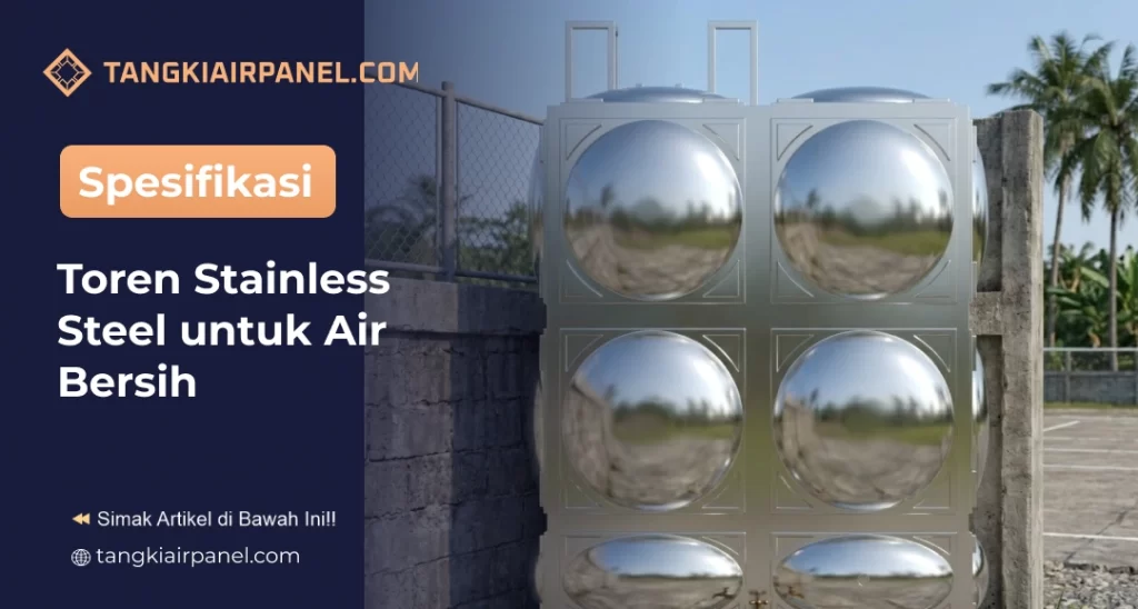 Spesifikasi Toren Stainless Steel untuk Air Bersih