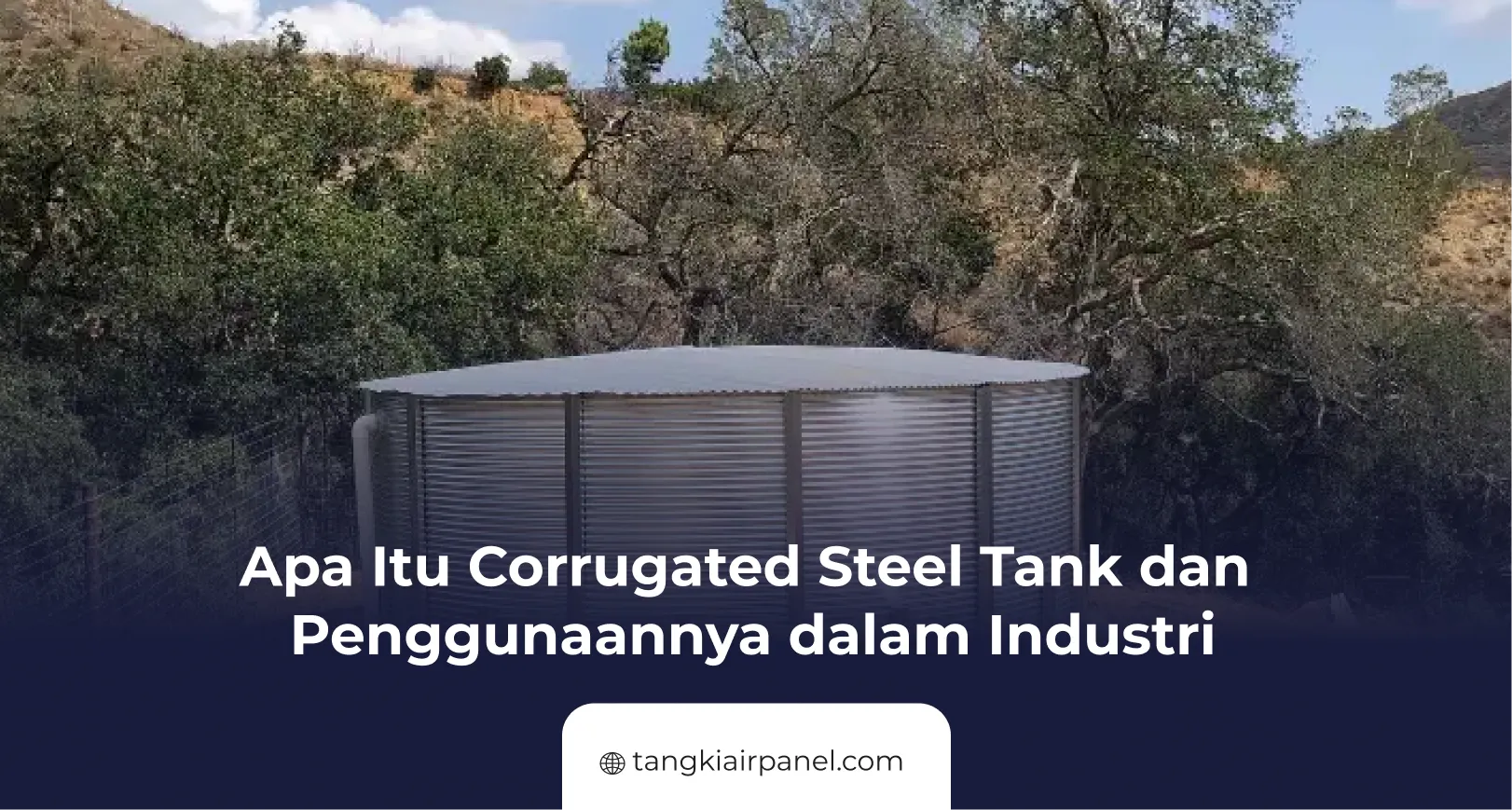 Apa Itu Corrugated Steel Tank dan Penggunaannya dalam Industri