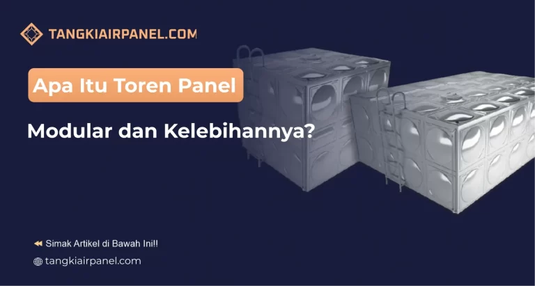 Apa Itu Toren Panel Modular dan Kelebihannya_
