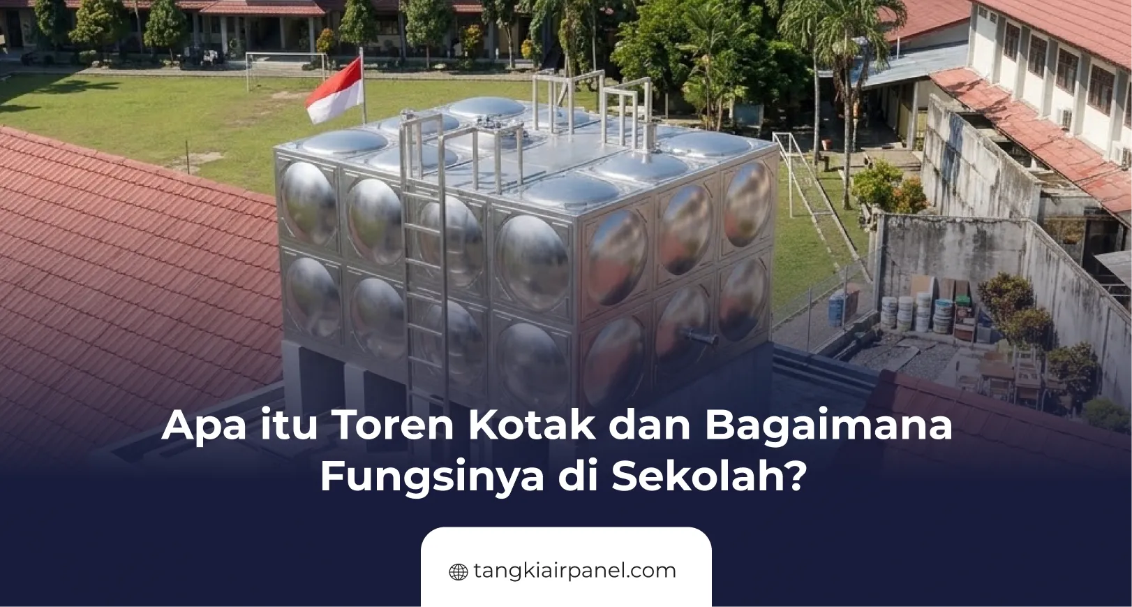 Apa itu Toren Kotak dan Bagaimana Fungsinya di Sekolah_