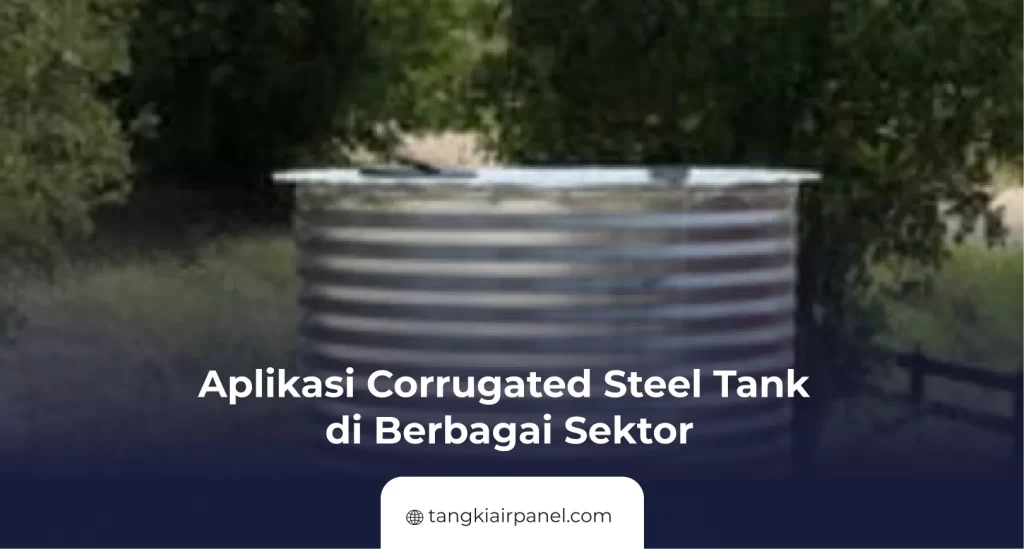 Aplikasi Corrugated Steel Tank di Berbagai Sektor