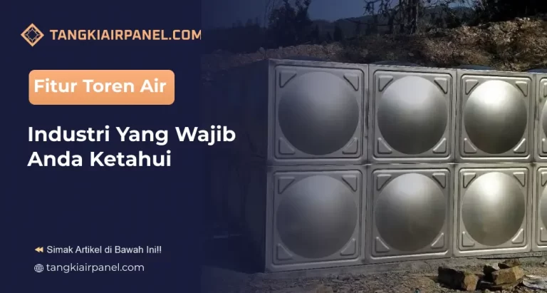 Fitur Toren Air Industri Yang Wajib Anda Ketahui