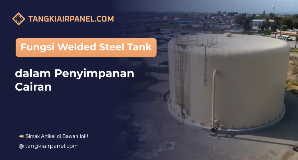 Fungsi Welded Steel Tank dalam Penyimpanan Cairan
