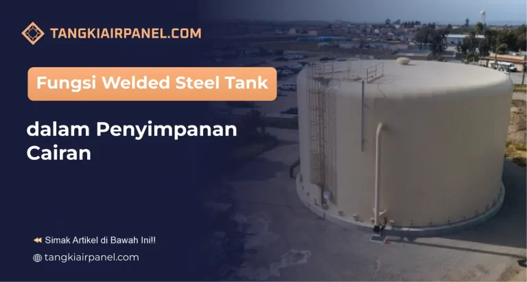 Fungsi Welded Steel Tank dalam Penyimpanan Cairan