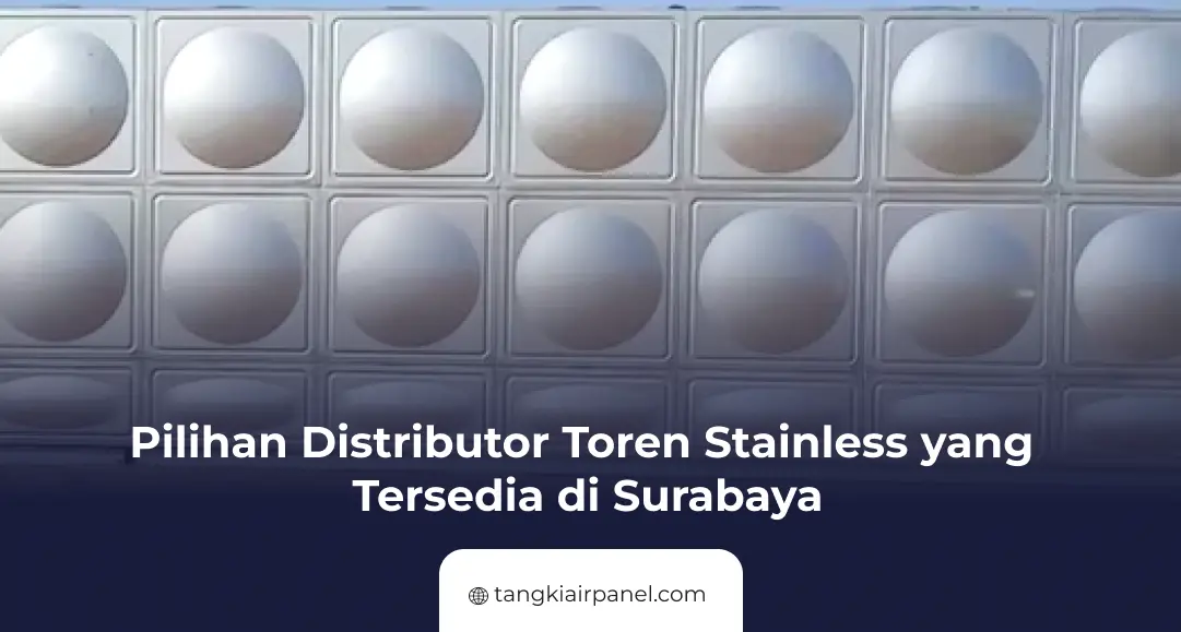 Pilihan Distributor Toren Stainless yang Tersedia di Surabaya